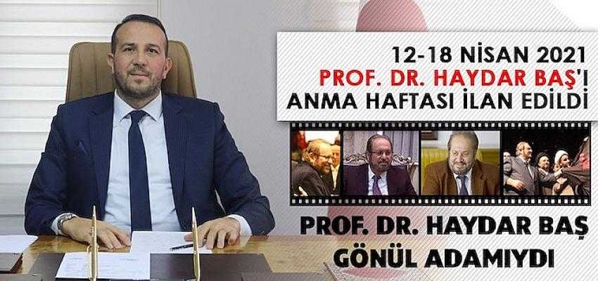 12-18 Nisan 2021 Prof. Dr. Haydar Başı Anma Haftası İlan Edildi