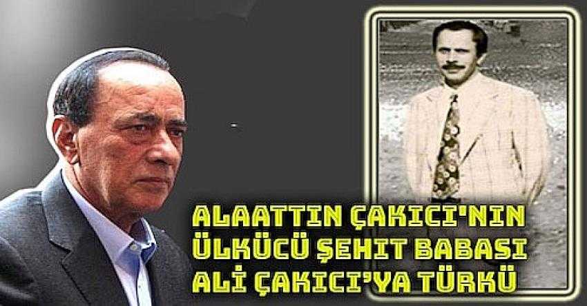 Alaattin Çakıcı'nın Ülkücü Şehit Babası, Ali Çakıcı’ya Türkü