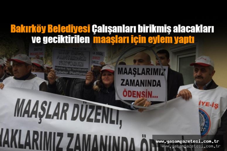 Bakırköy Belediyesi çalışanları eylem yaptı