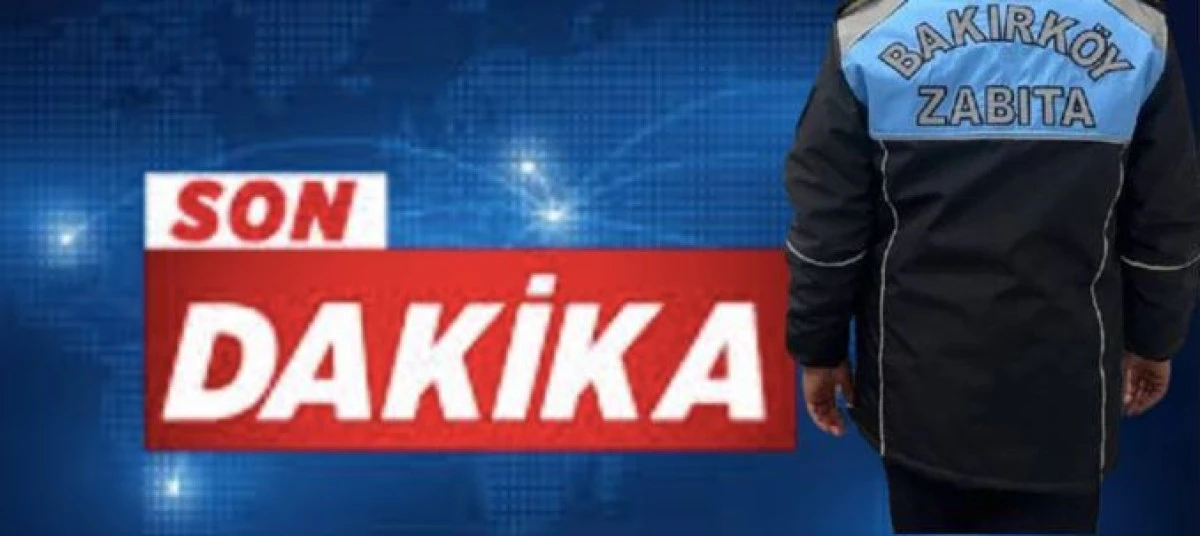 Bakırk&ouml;y&rsquo;de Zabıta Memuruna R&uuml;şvet Soruşturması: G&ouml;zaltına Alındı