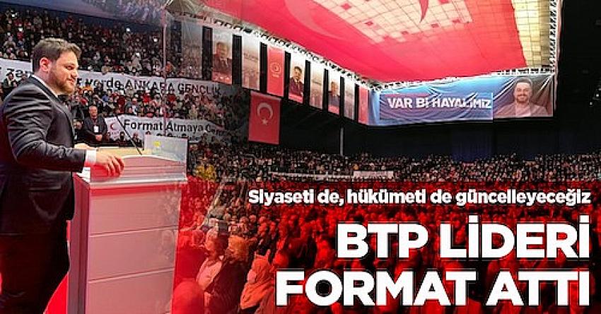 BTP Lideri formatı attı: Siyaseti de, hükümeti de güncelleyeceğiz