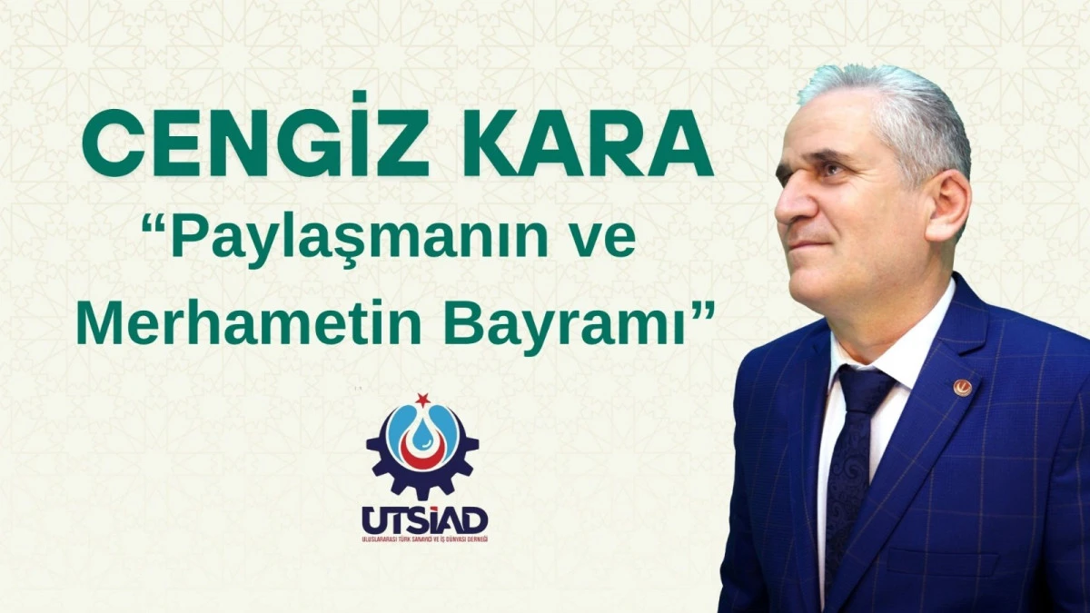 Cengiz Kara’dan Kurban Bayramı Mesajı: “Dayanışma ve Merhametin Bayramını Kutluyoruz”